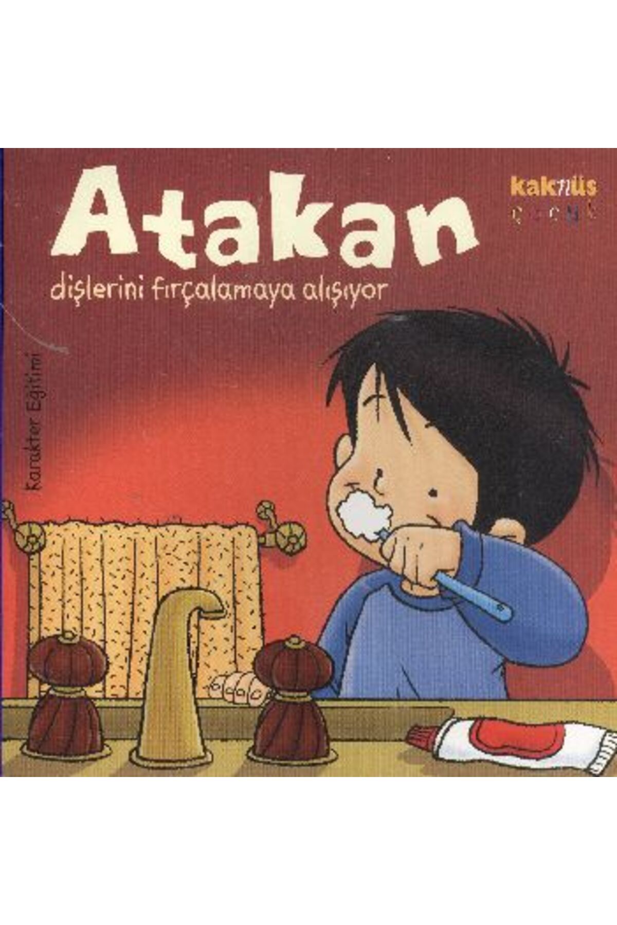 Kaknüs Yayınları Atakan Dişlerini Fırçalamaya Alışıyor