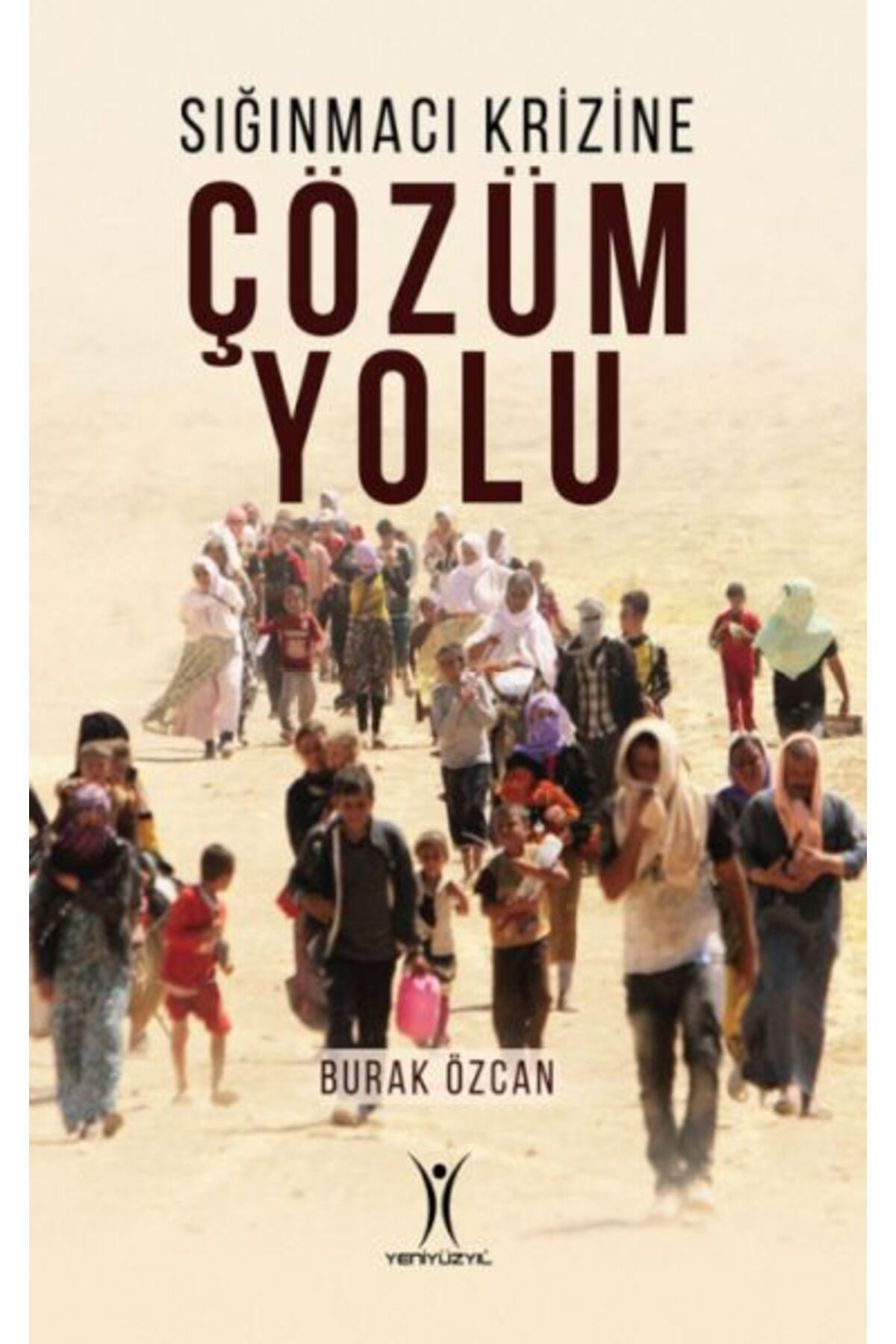 Yeniyüzyıl Yayınları Sığınmacı Krizine Çözüm Yolu