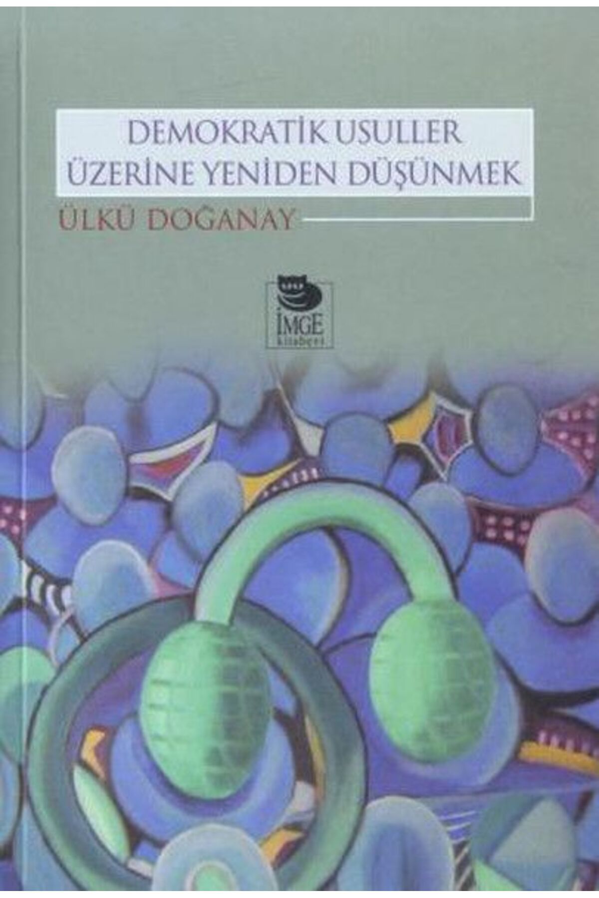 İmge Kitabevi Yayınları Demokratik Usuller Üzerine Yeniden Düşünmek