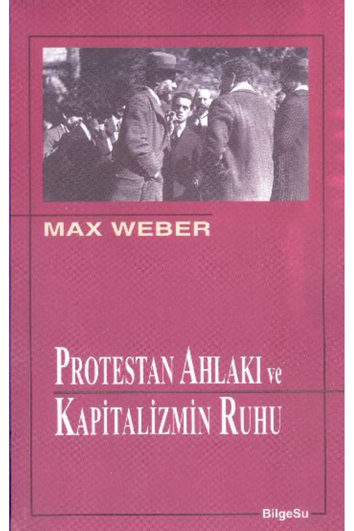 Bilgesu Yayıncılık Protestan Ahlakı ve Kapitalizmin Ruhu