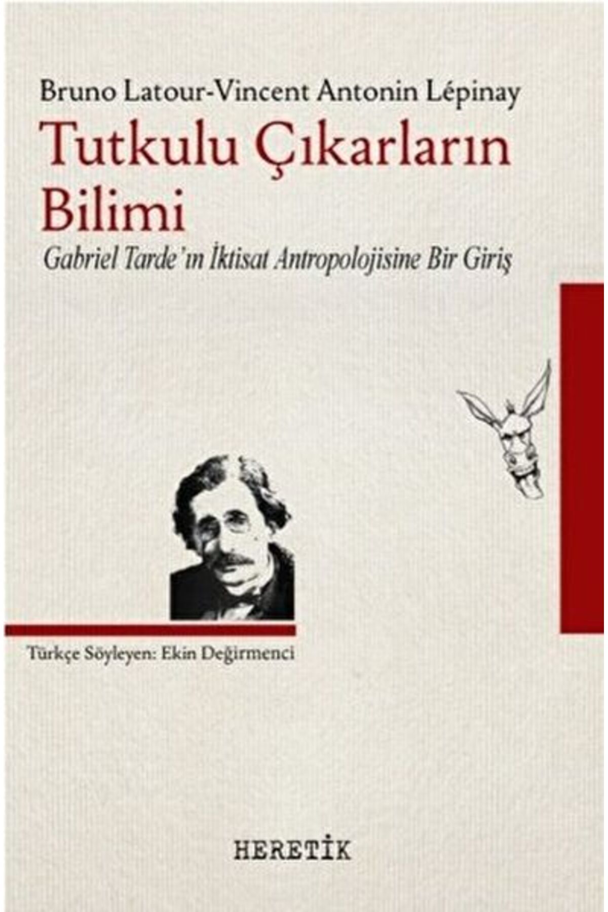 Heretik Yayıncılık Tutkulu Çıkarların Bilimi