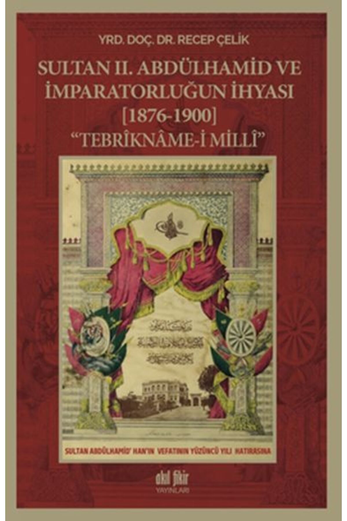 Destek Yayınları Sultan 2. Abdülhamid ve İmparatorluğun İhyası (1876-1900)
