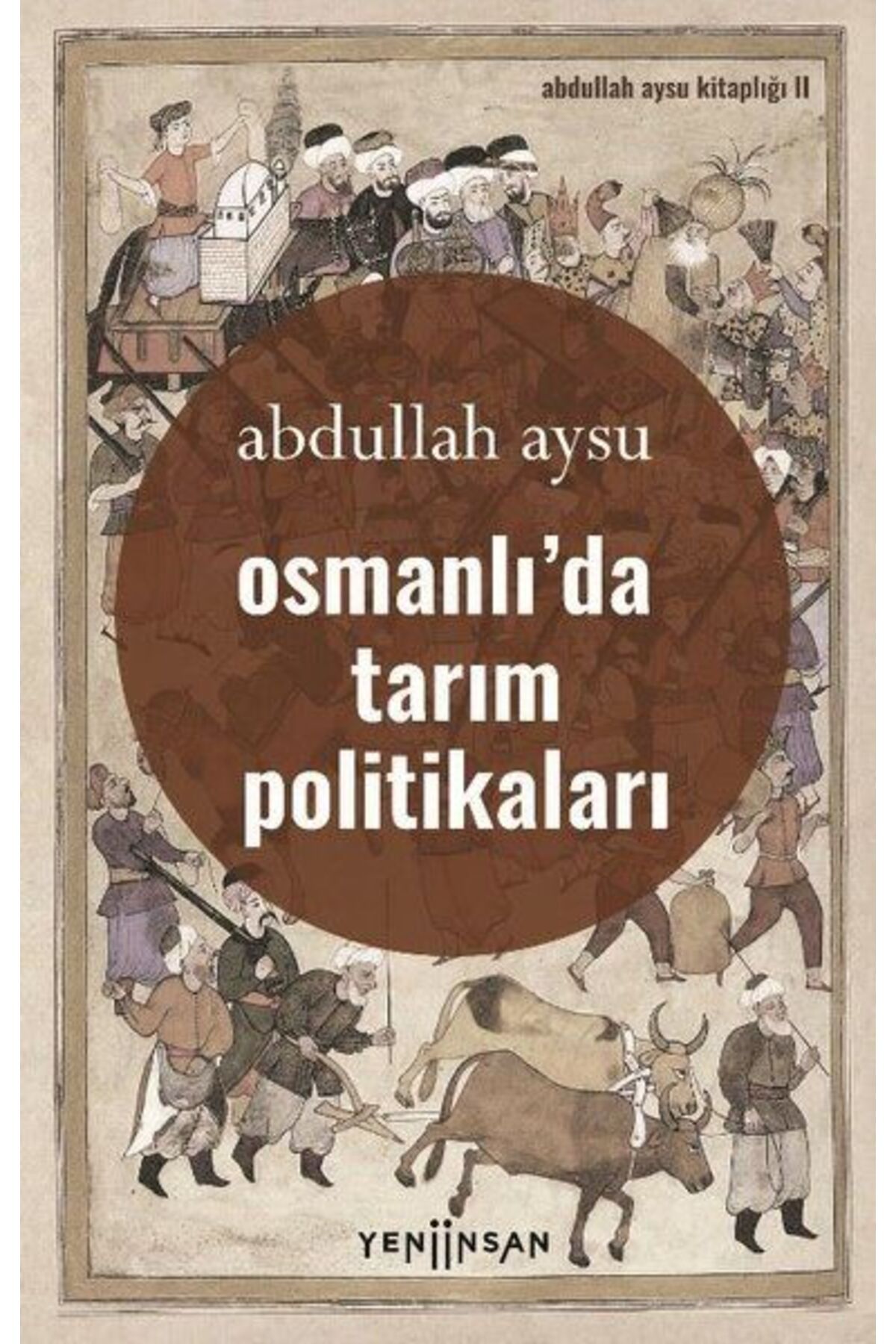 Yeni İnsan Yayınevi Osmanlıda Tarım Politikaları