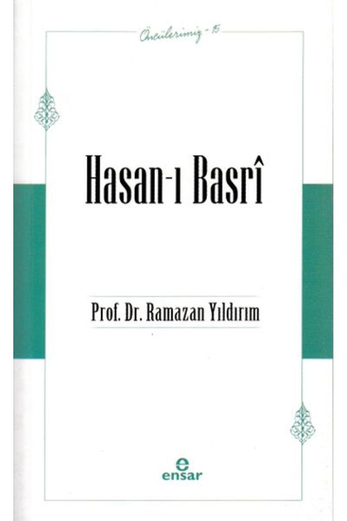 Ensar Neşriyat Öncülerimiz-15 Hasan-ı Basrî