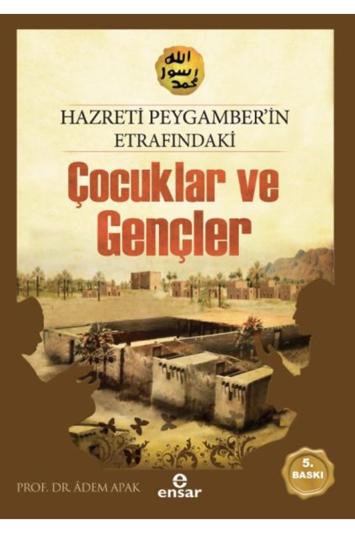 Ensar Neşriyat Hazreti Peygamberimizin Etrafındaki Çocuklar ve Gençler