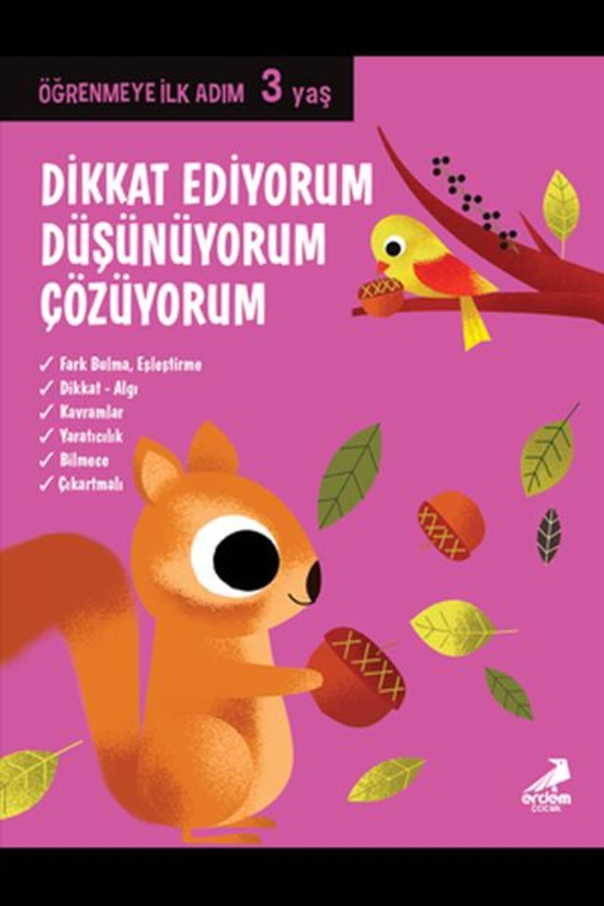 Erdem Yayınları Dikkat Ediyorum, Düşünüyorum, Çözüyorum - Öğrenmeye İlk Adım (3 Yaş)