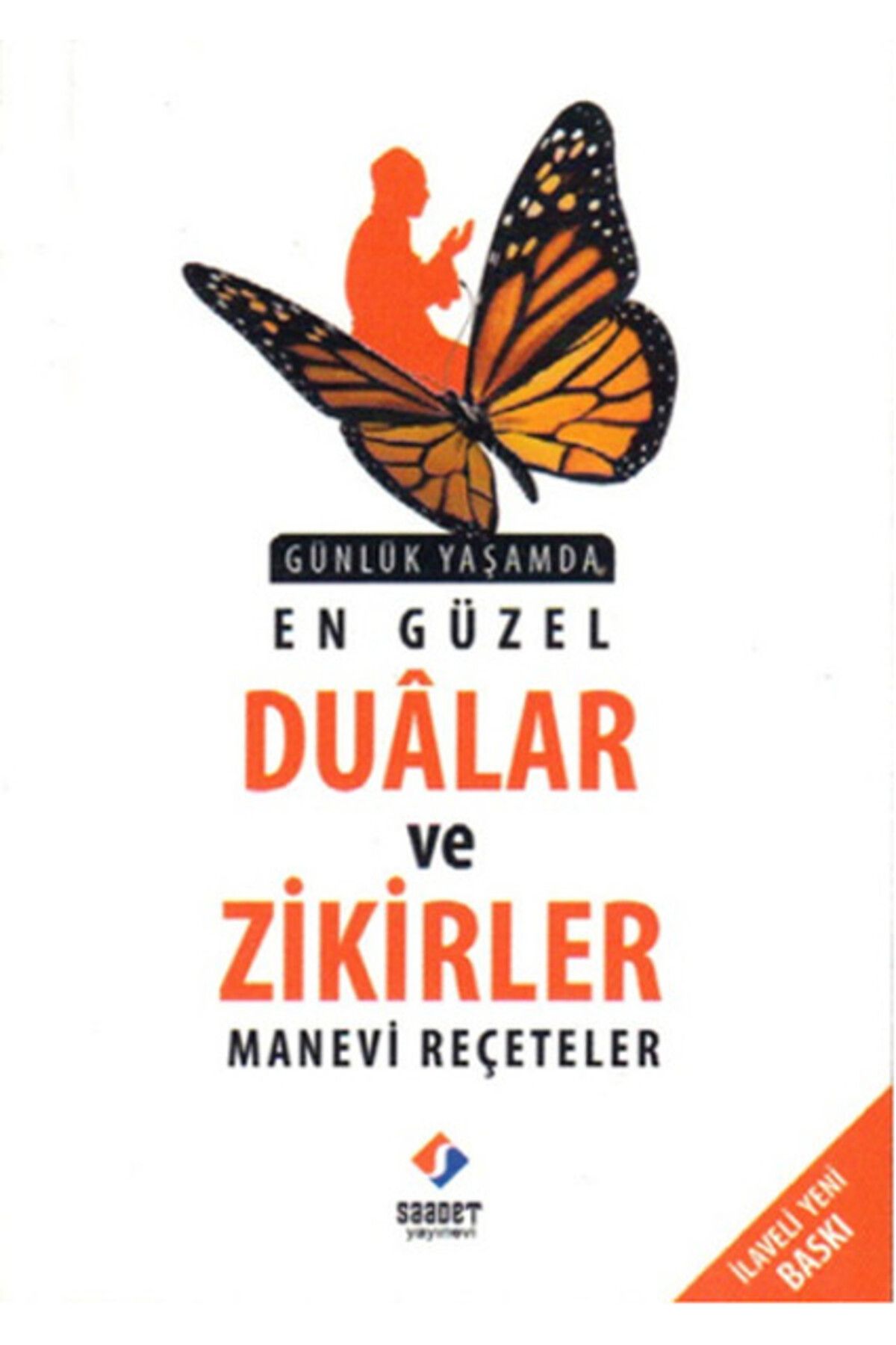 Saadet Yayınevi Günlük Yaşamda En Güzel Dualar ve Zikirler - Manevi Reçeteler