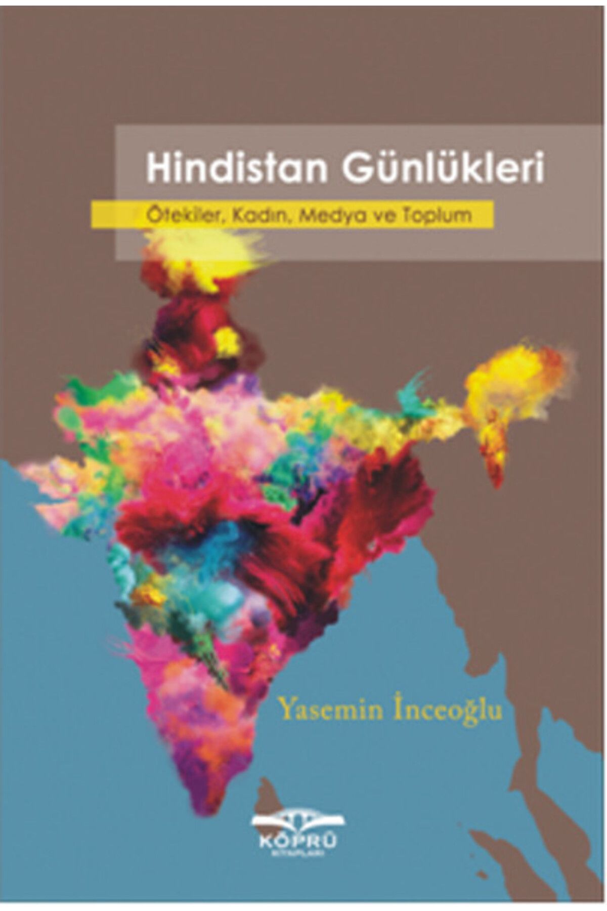 Köprü Yayınları Hindistan Günlükleri Ötekiler, Kadın, Medya ve Toplum