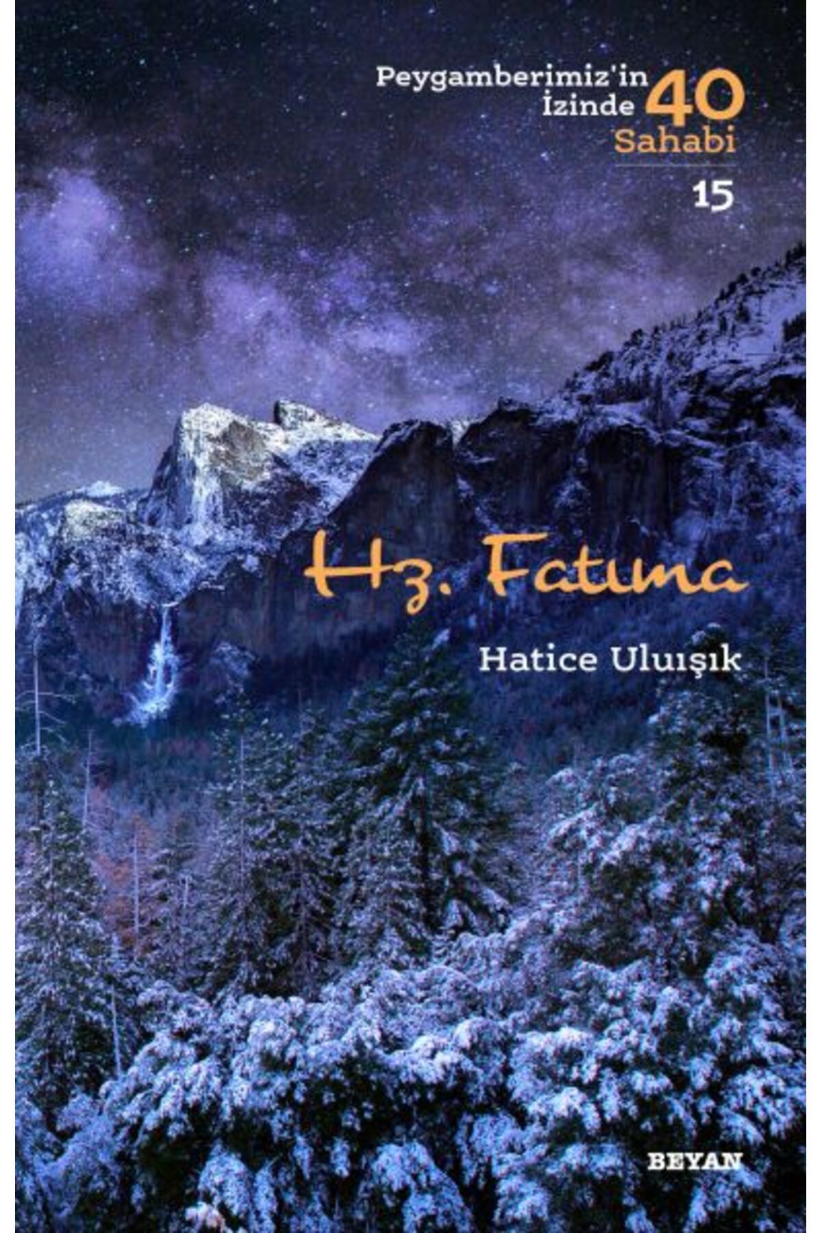 Beyan Yayınları Hz. Fatıma - Peygamberimiz'in İzinde 40 Sahabi - 15