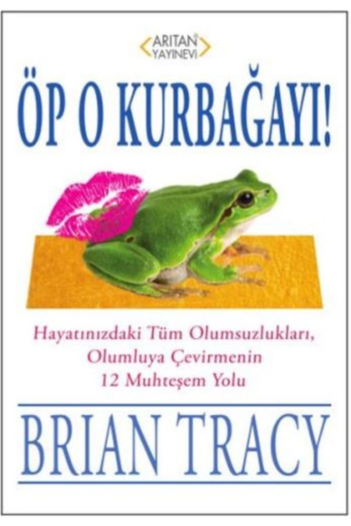 Arıtan Yayınevi Öp O Kurbağayı!