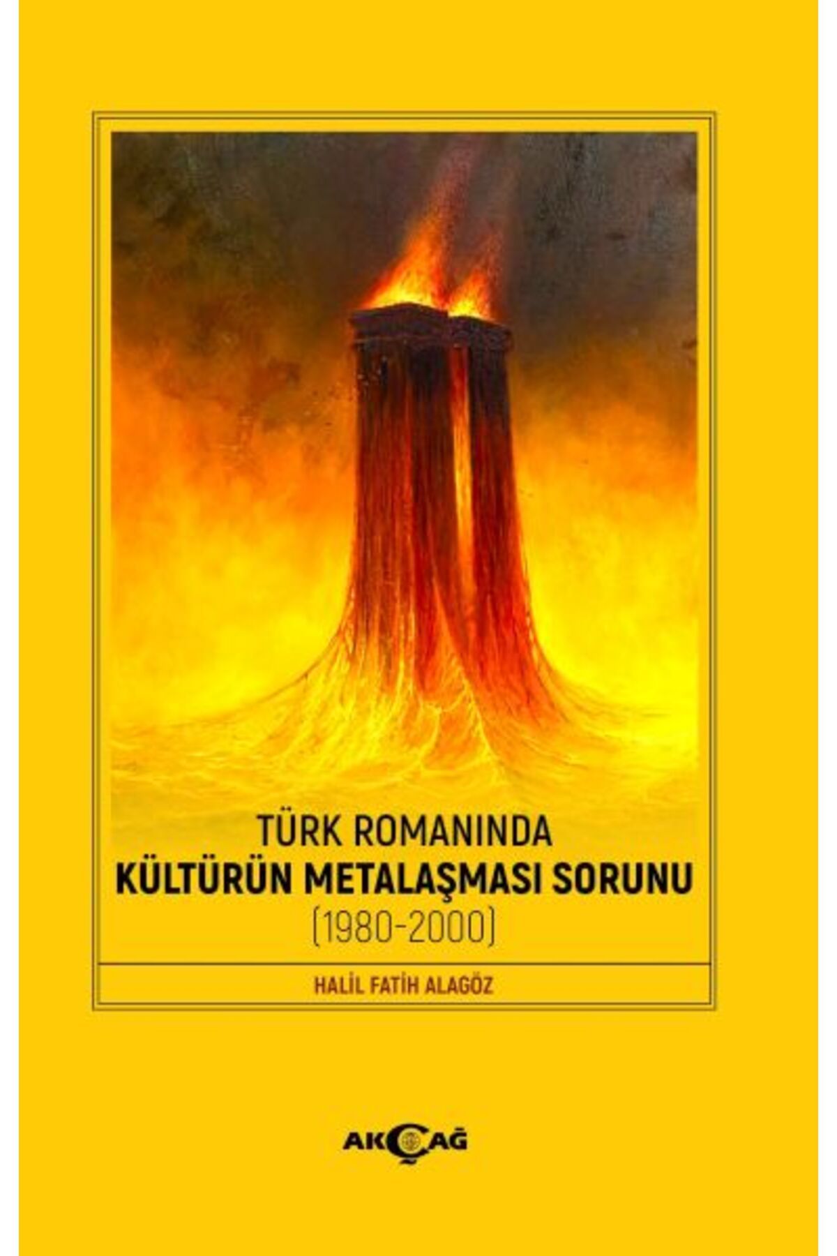 Akçağ Yayınları Türk Romanında Kültürün Metalaşması Sorunu