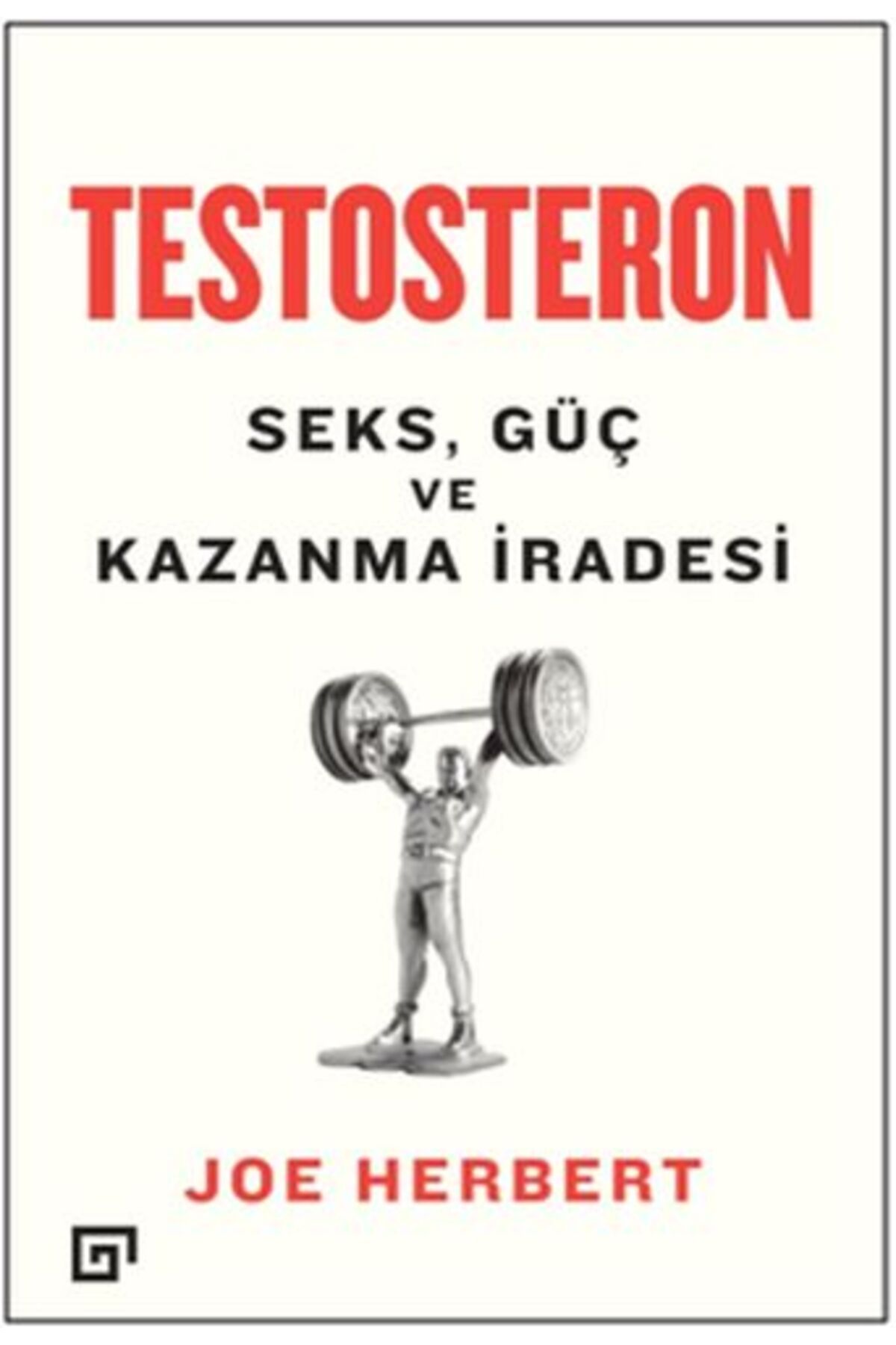 Karma Kitaplar Testosteron: Seks - Güç ve Kazanma İradesi