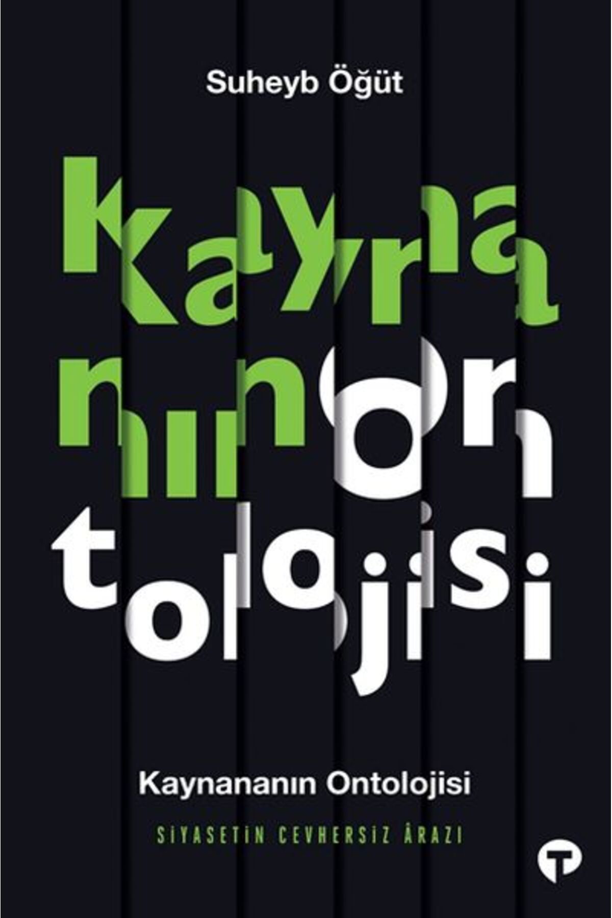 Turkuvaz Kitap Kaynananın Ontolojisi Siyasetin Cevhersiz Ârazı