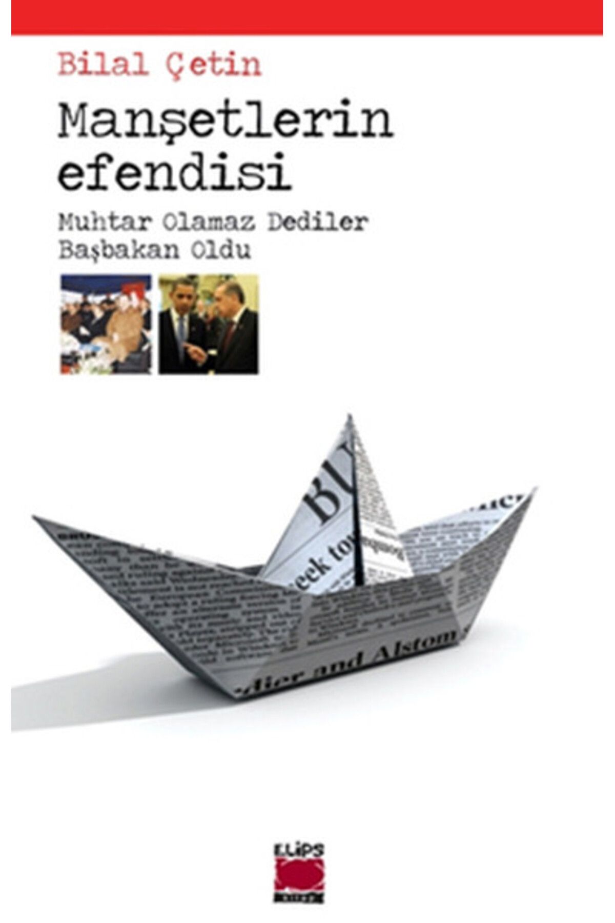 Destek Yayınları Manşetlerin Efendisi Muhtar Olamaz Dediler Başbakan Oldu