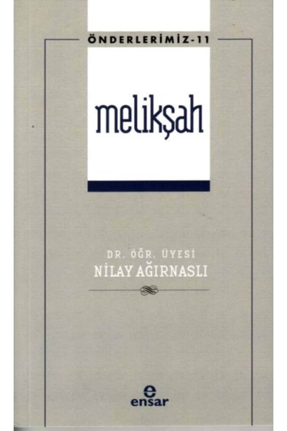 Ensar Neşriyat Önderlerimiz 11 - Melikşah