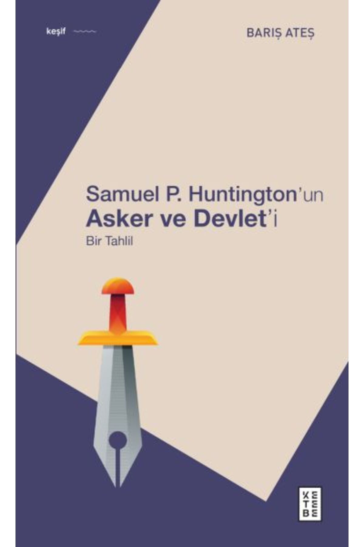 Destek Yayınları Samuel P. Huntington’ın Asker ve Devlet’i