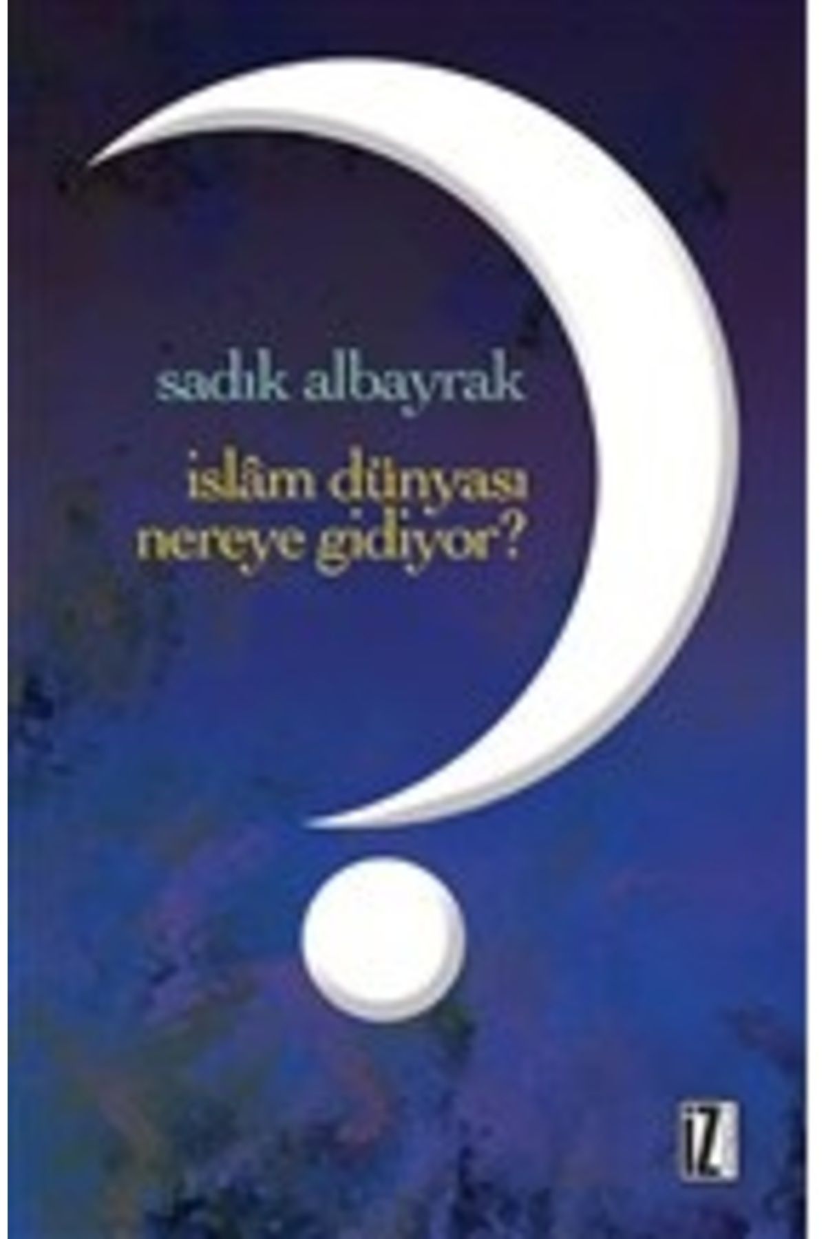 Destek Yayınları İslam Dünyası Nereye Gidiyor?