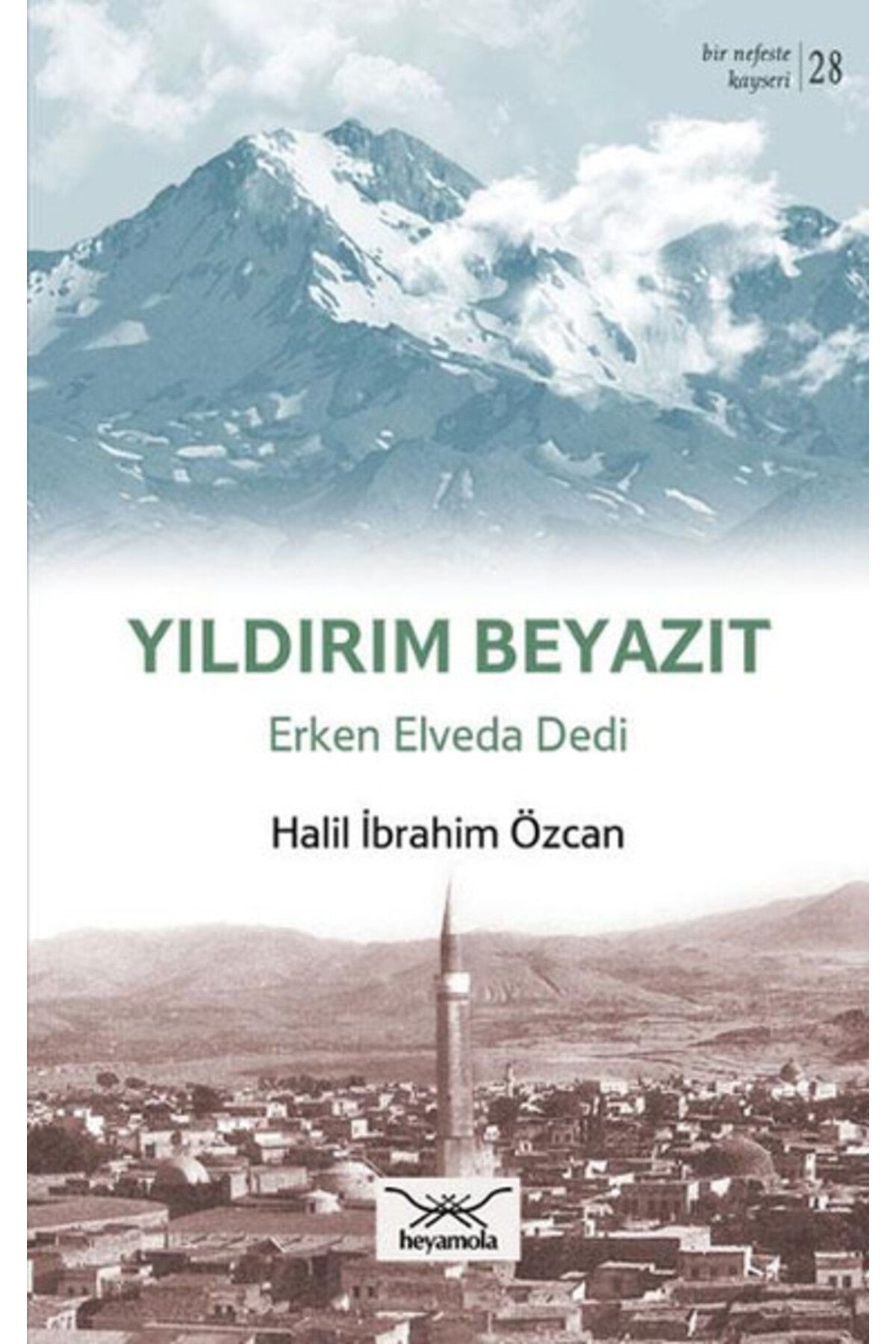 Heyamola Yayınları Yıldırım Beyazıt - Erken Elveda Dedi