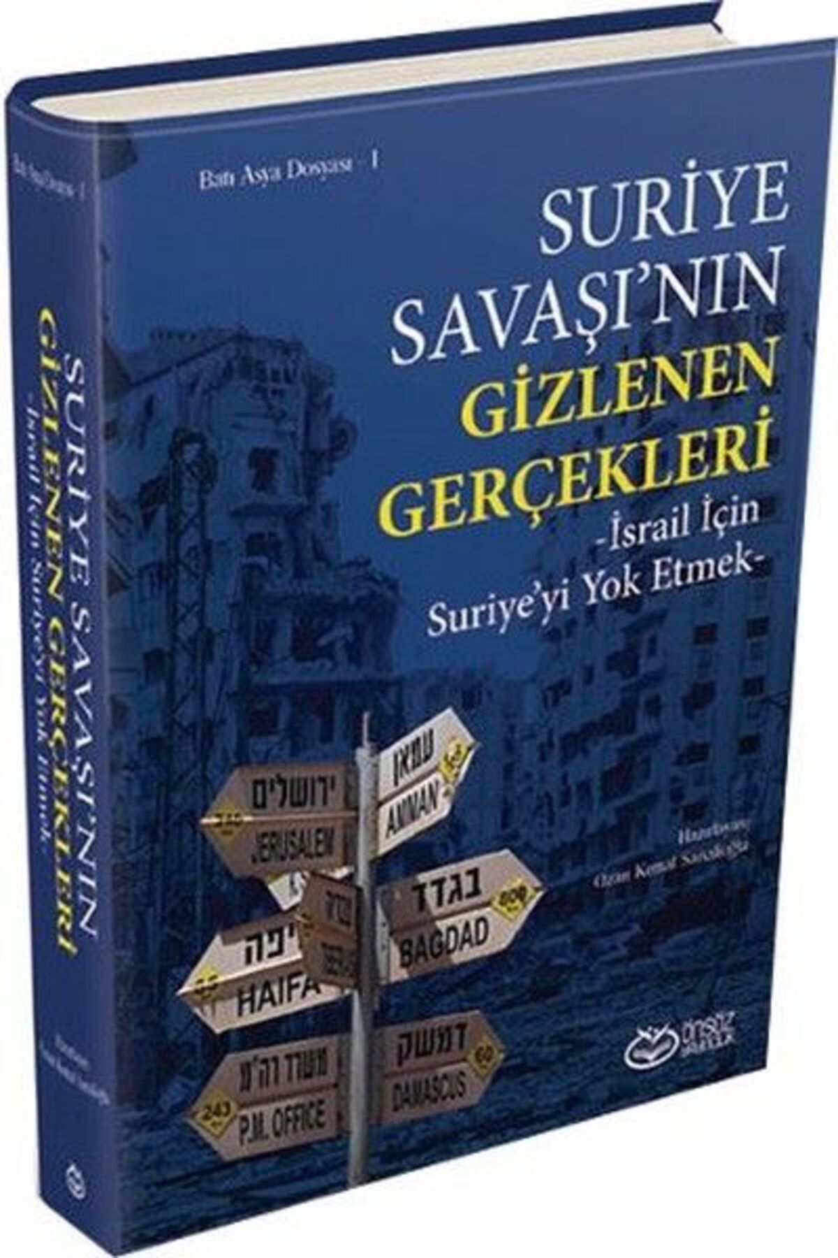 Önsöz Yayıncılık Suriye Savaşı'nın Gizlenen Gerçekleri (Ciltli)