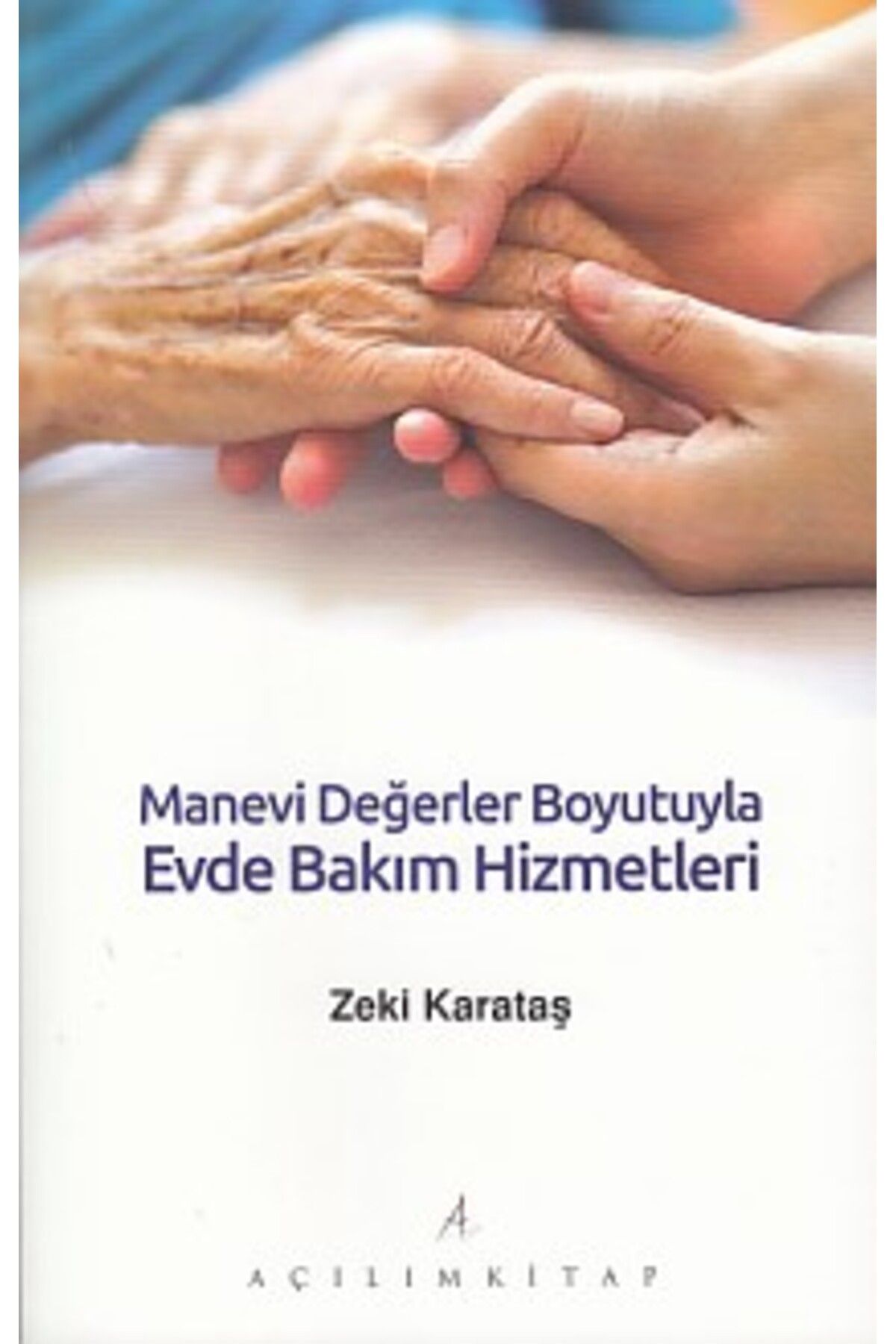 Açılım Kitap Manevi Değerler Boyutuyla Evde Bakım Hizmetleri