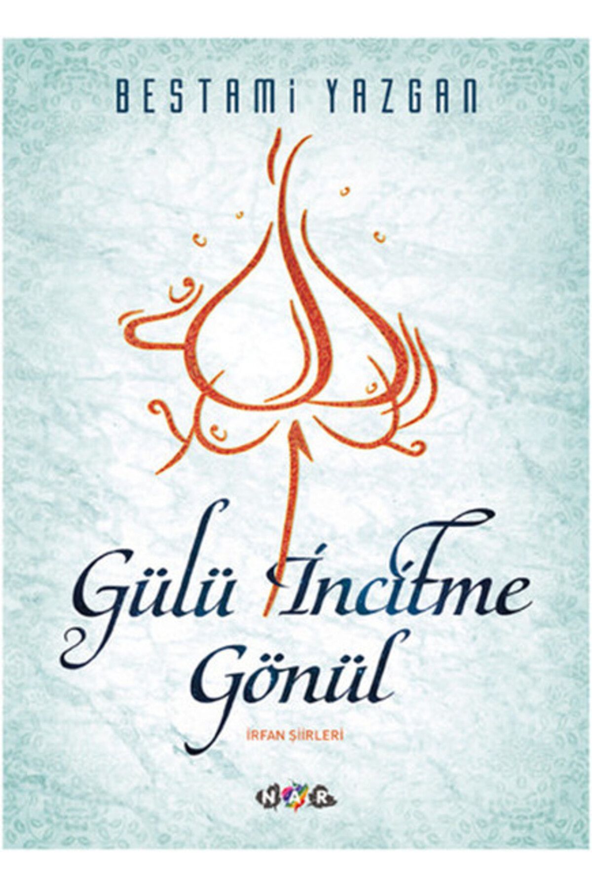 Nar Yayınları Gülü İncitme Gönül