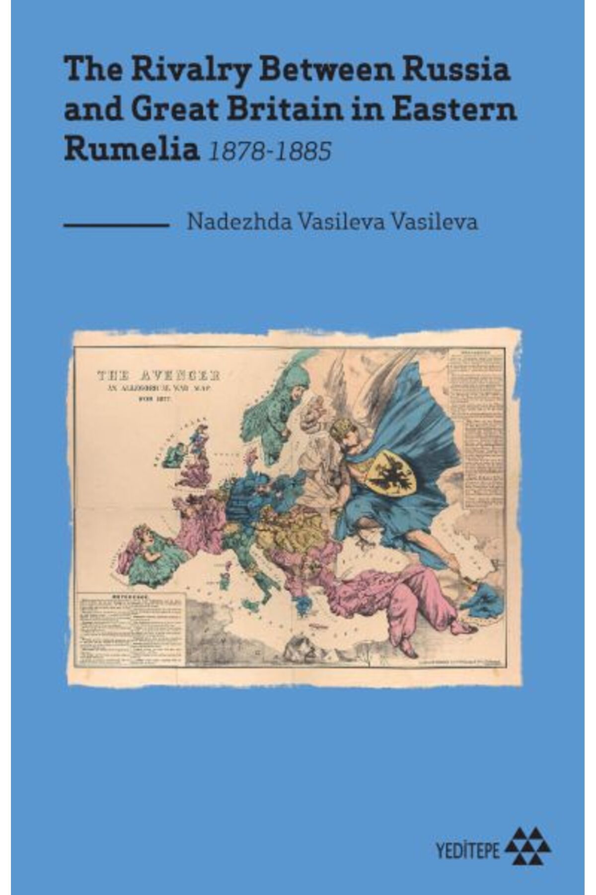 Türk Dil Kurumu Yayınları The Rivalry Between Russia and Great Britain in Eastern Rumelia 1878-1885