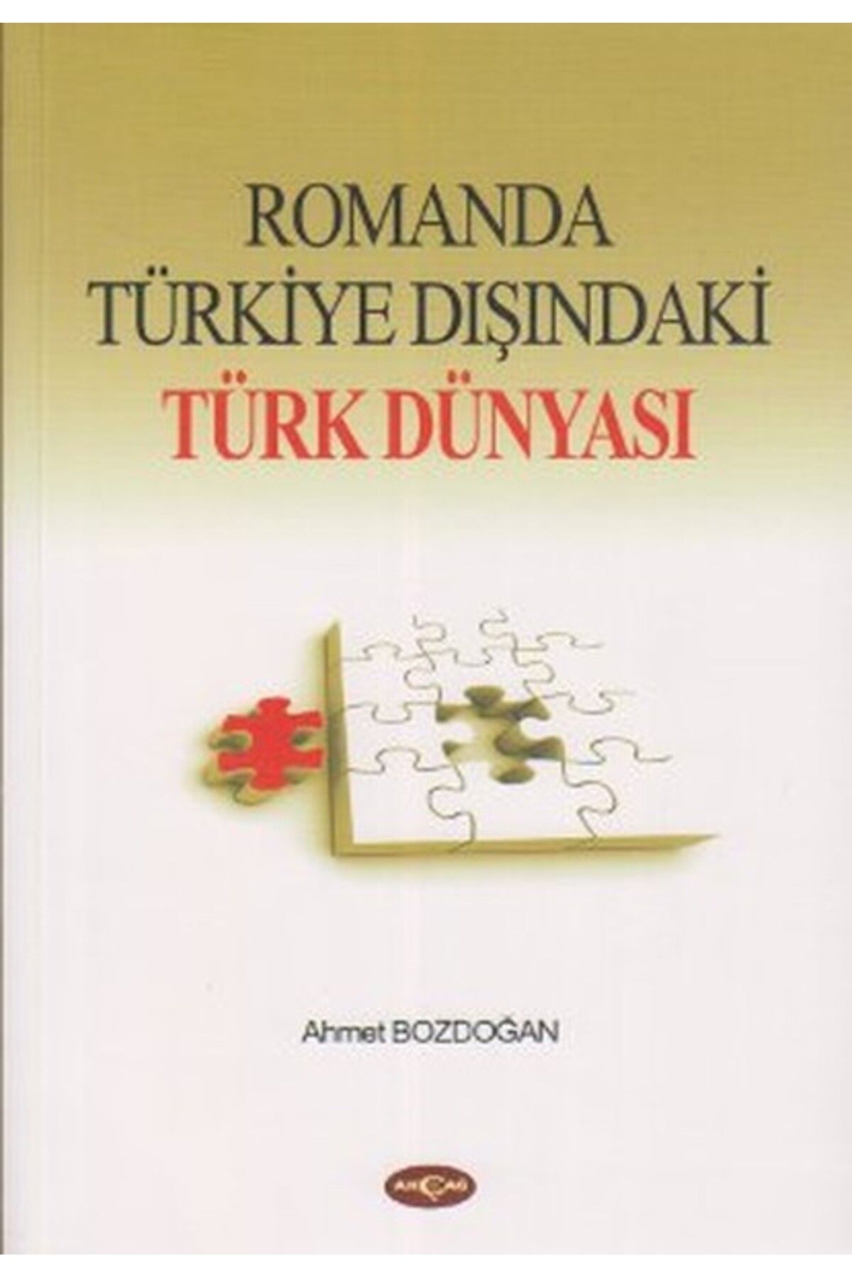 Destek Yayınları Romanda Türkiye Dışındaki Türk Dünyası