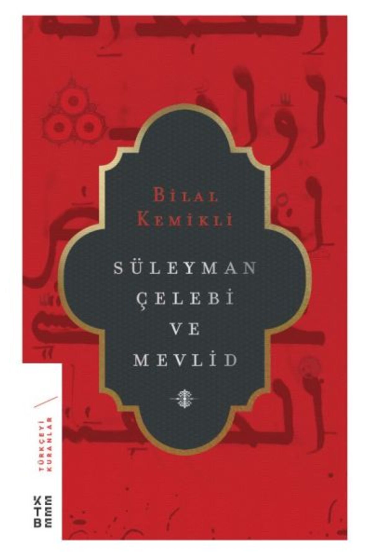 Ketebe Yayınları Süleyman Çelebi ve Mevlid (Ciltli)