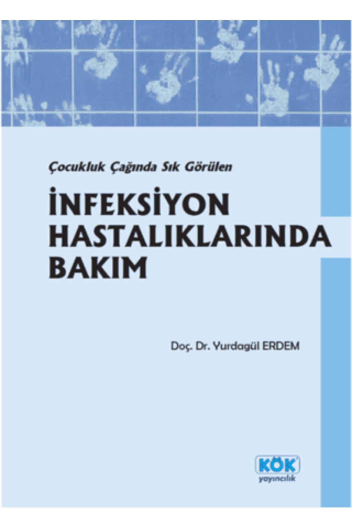 Kök Yayıncılık İnfeksiyon Hastalıklarında Bakım Yurdagül Erdem