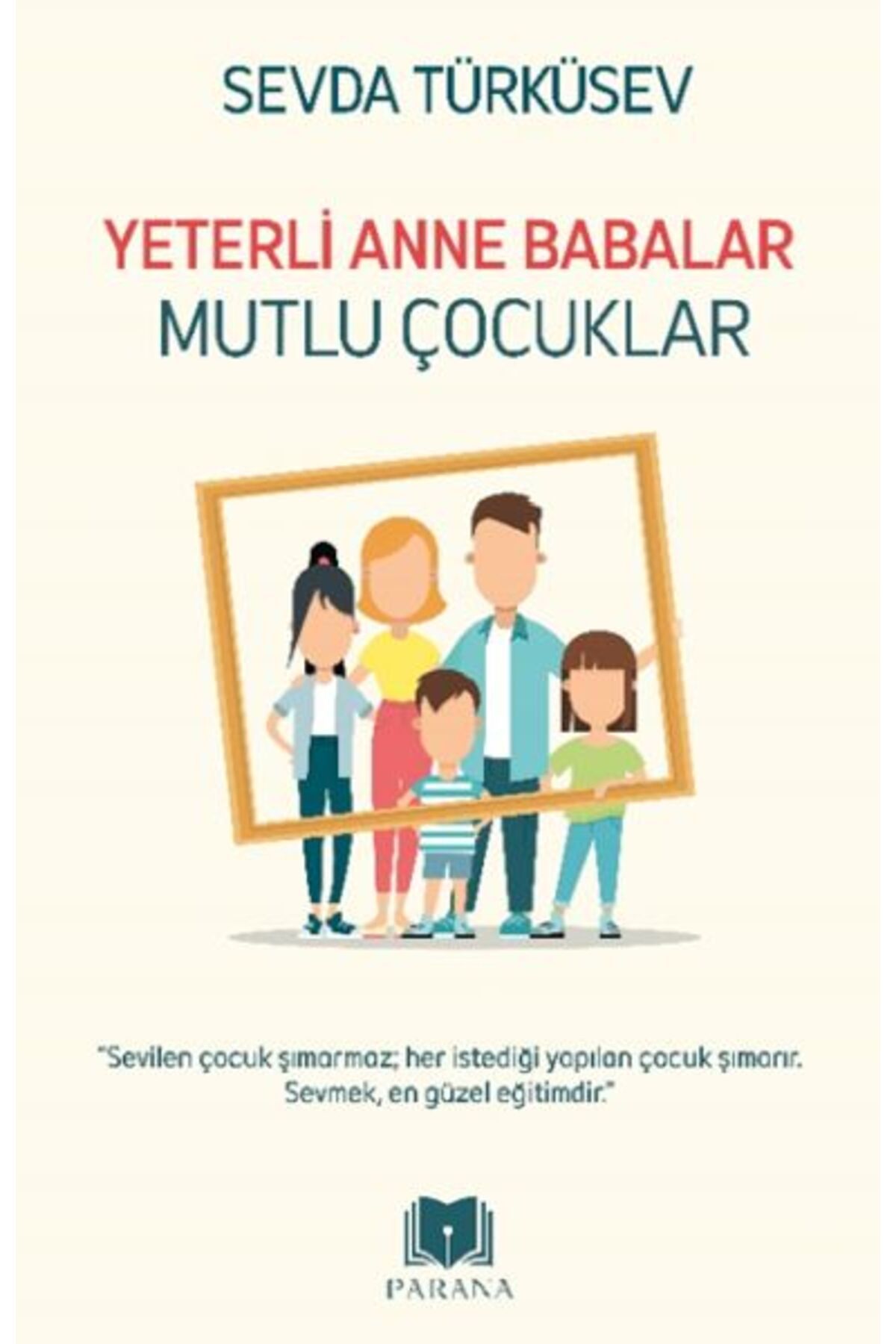 Parana Yayınları Yeterli Anne Babalar Mutlu Çocuklar