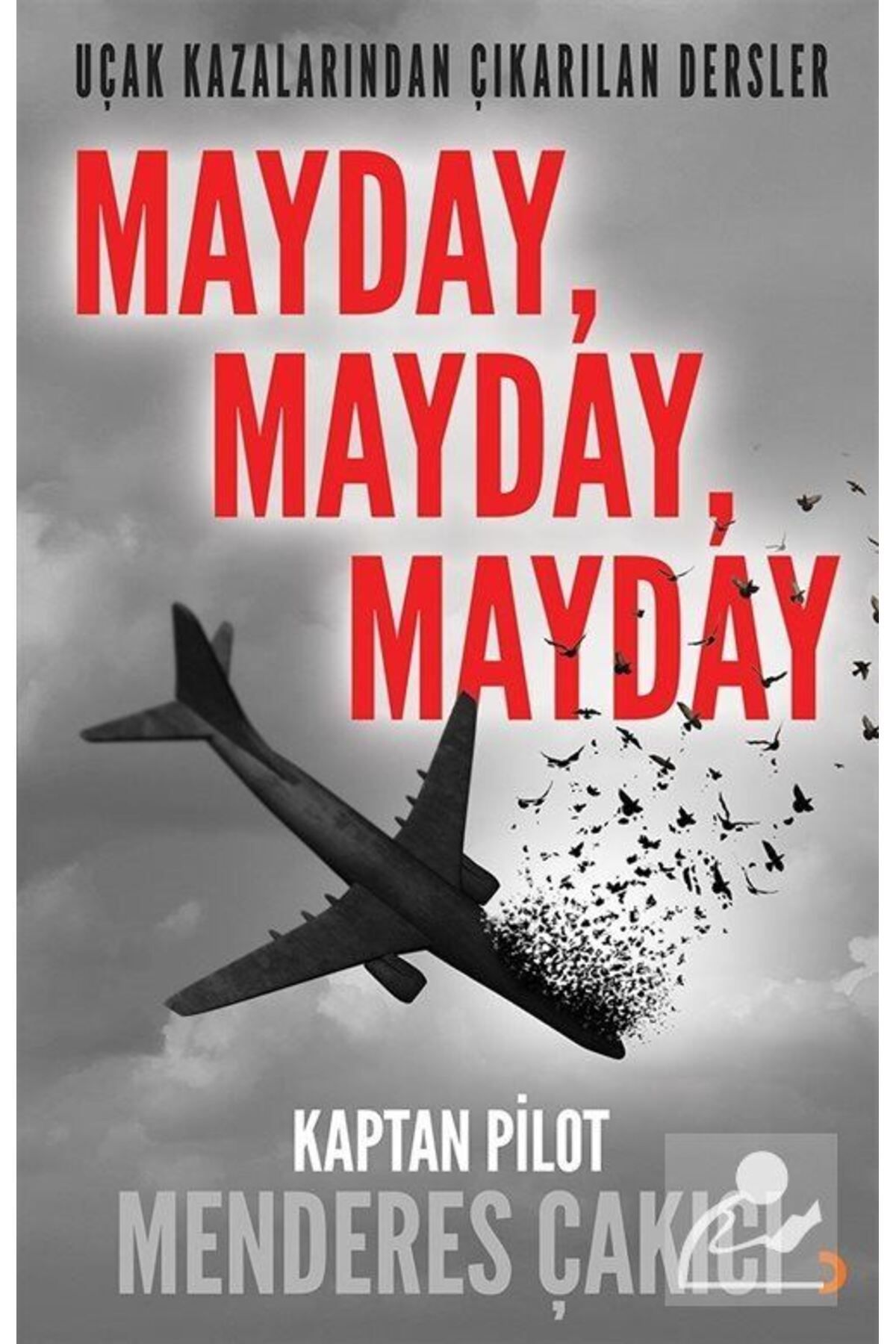 Cinius Yayınları Mayday, Mayday, Mayday & Uçak Kazalarından Çıkarılan Dersler