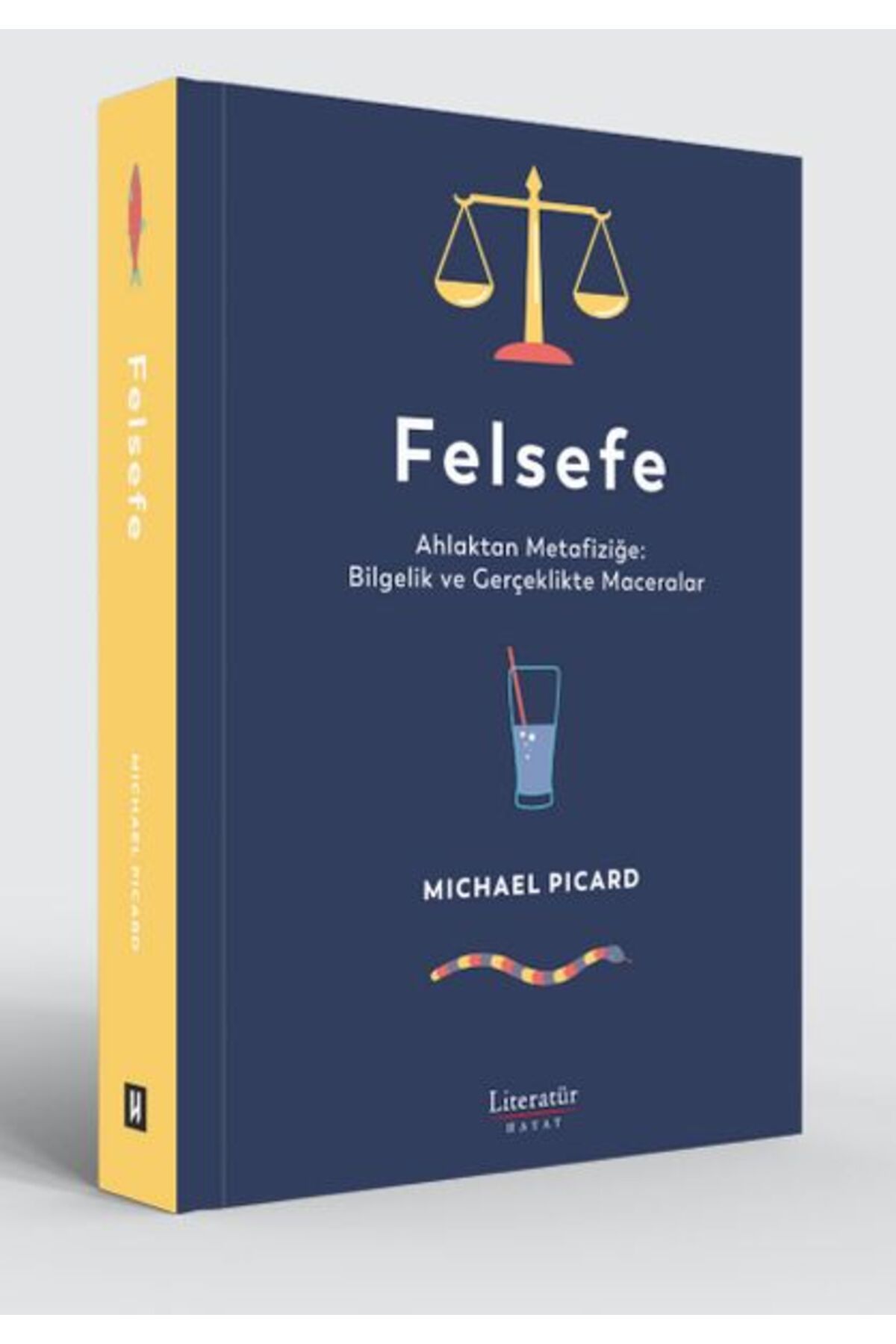 Literatür Hayat Felsefe - Ahlaktan Metafiziğe: Bilgelik ve Gerçeklikte Maceralar