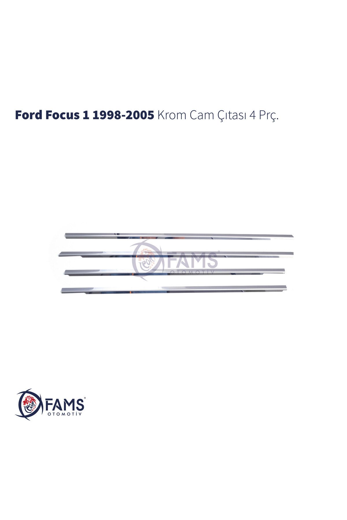 FAMS OTO AKSESUAR Ford Focus 1 Krom Cam Çıtası 4 Prç. 1998-2005 P.çelik