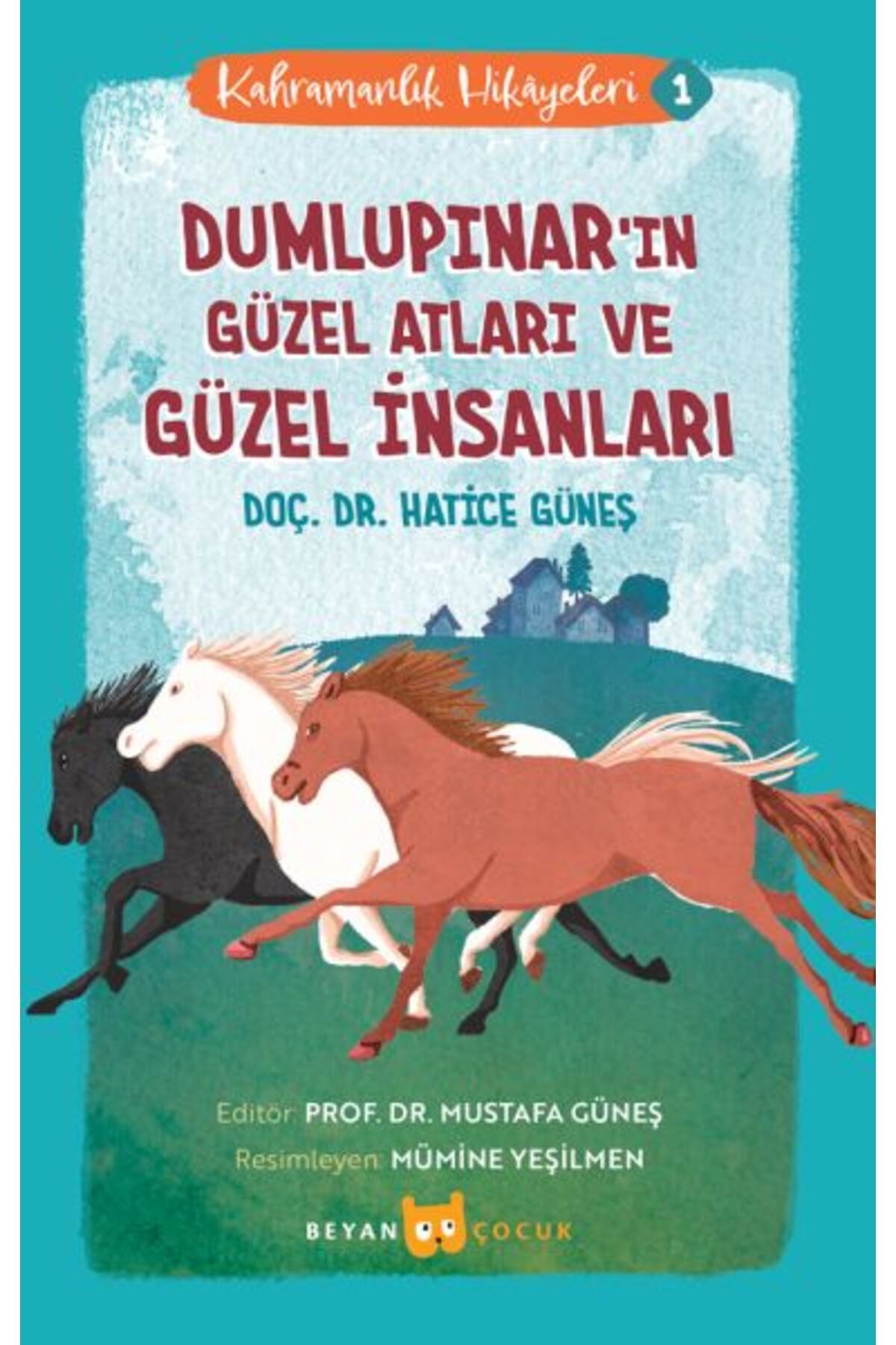 Beyan Yayınları Kahramanlık Hikayeleri -1 Dumlupınar'ın Güzel Atları ve Güzel İnsanları