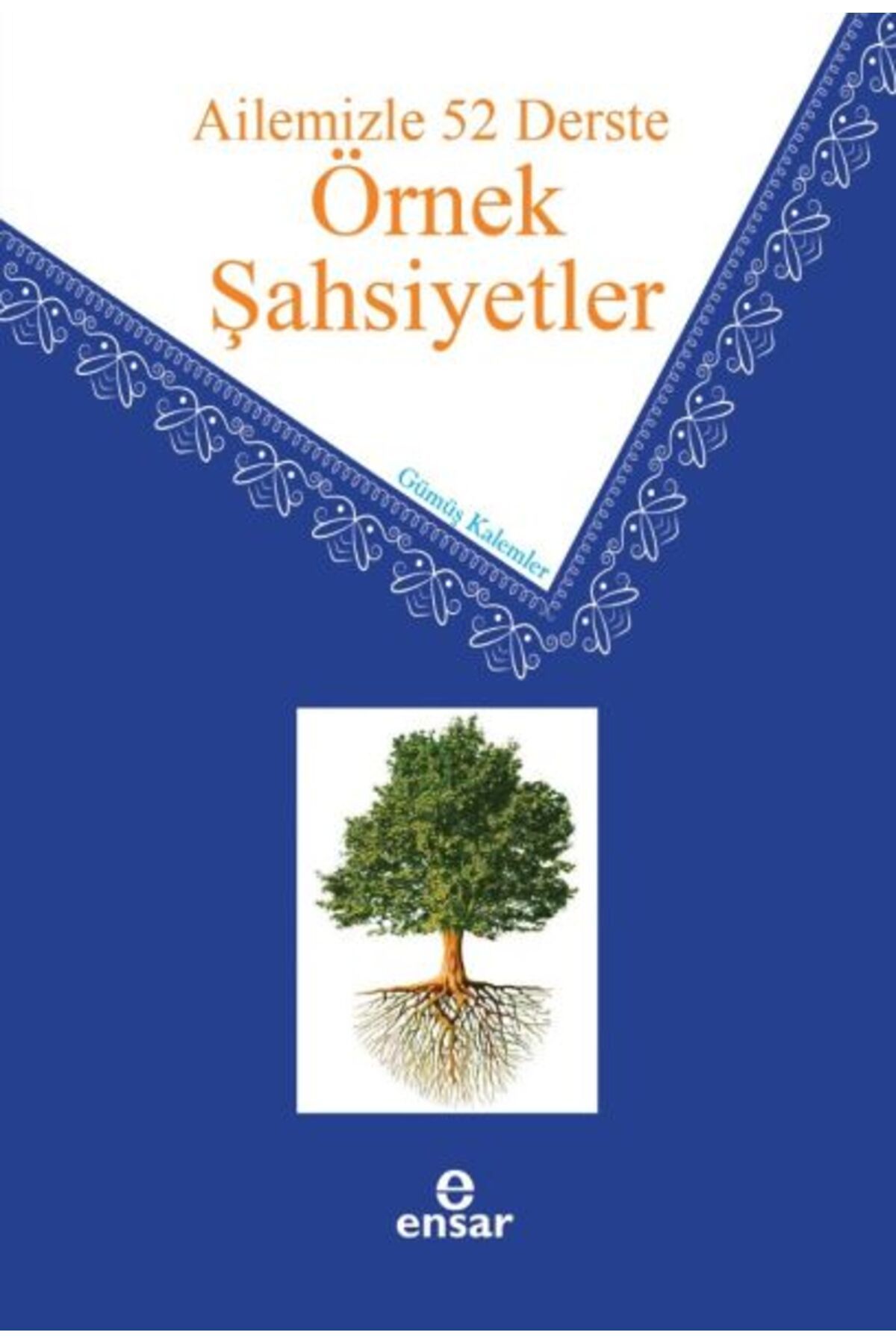 Ensar Neşriyat Ailemizle 52 Derste Örnek Şahsiyetler