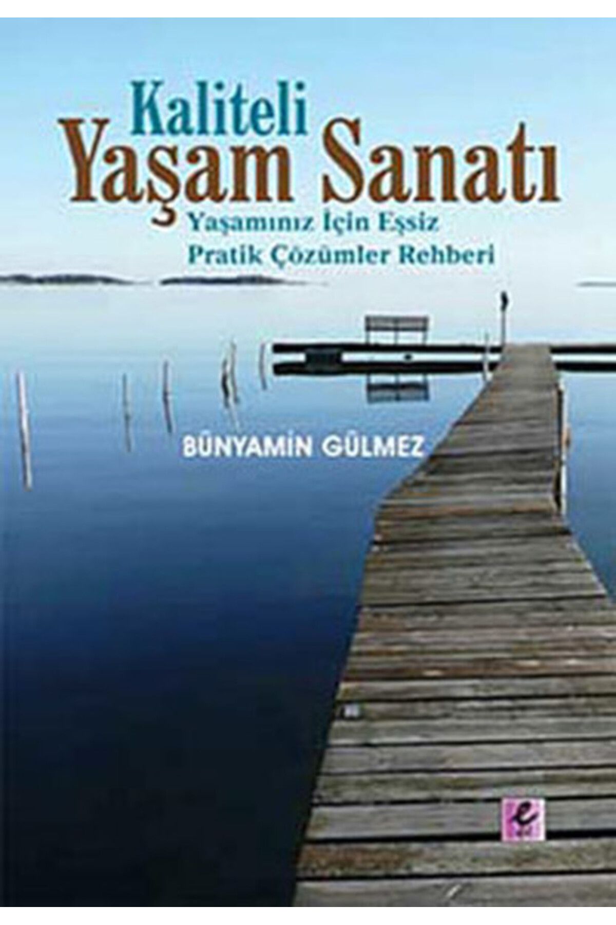 Türk Dil Kurumu Yayınları Kaliteli Yaşam Sanatı Yaşamınız İçin Eşsiz Pratik Çözümler Rehberi