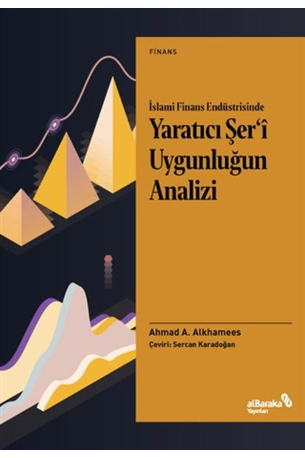 Albaraka Yayınları İslami Finans Endüstrisinde Yaratıcı Şer’i Uygunluğun Analizi