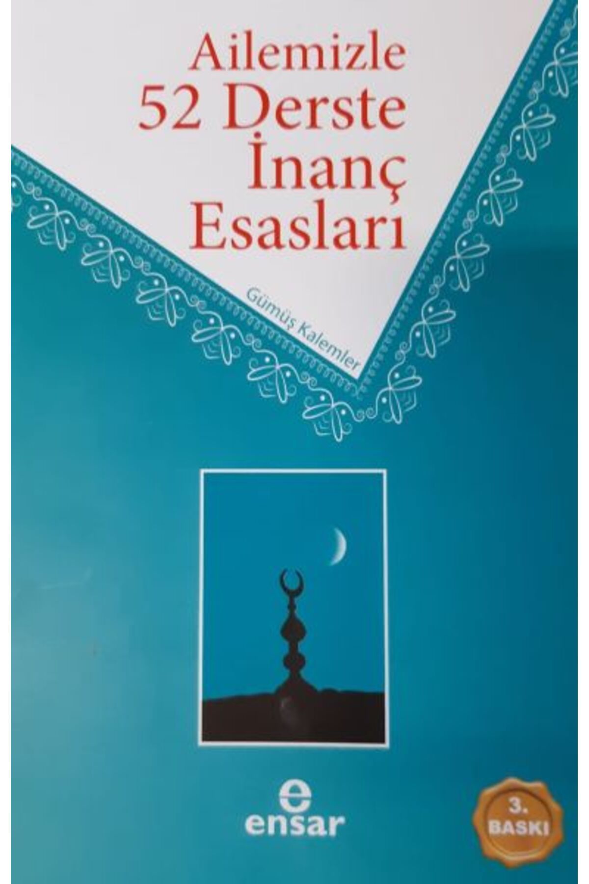 Ensar Neşriyat Ailemizle 52 Derste İnanç Esasları