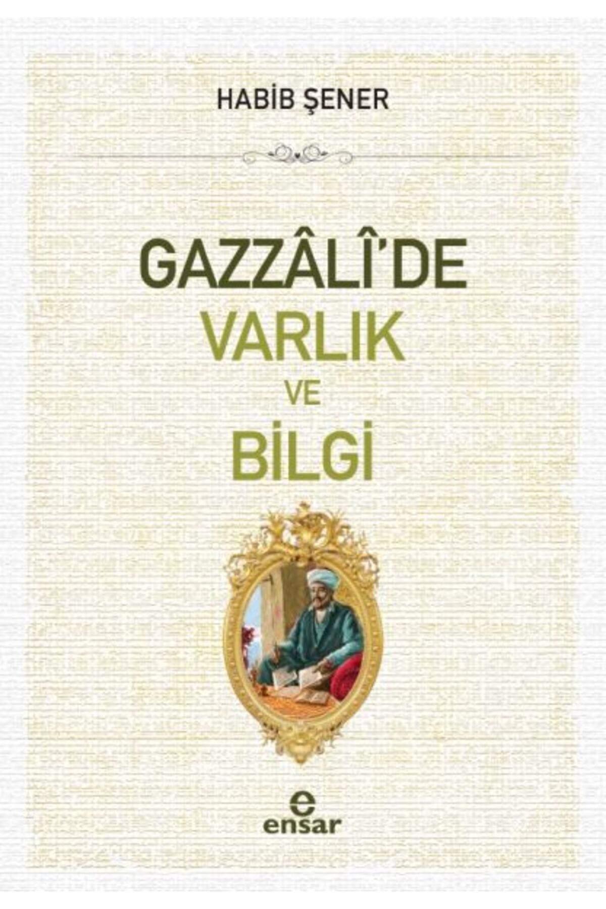 Ensar Neşriyat Gazzali'de Varlık ve Bilgi