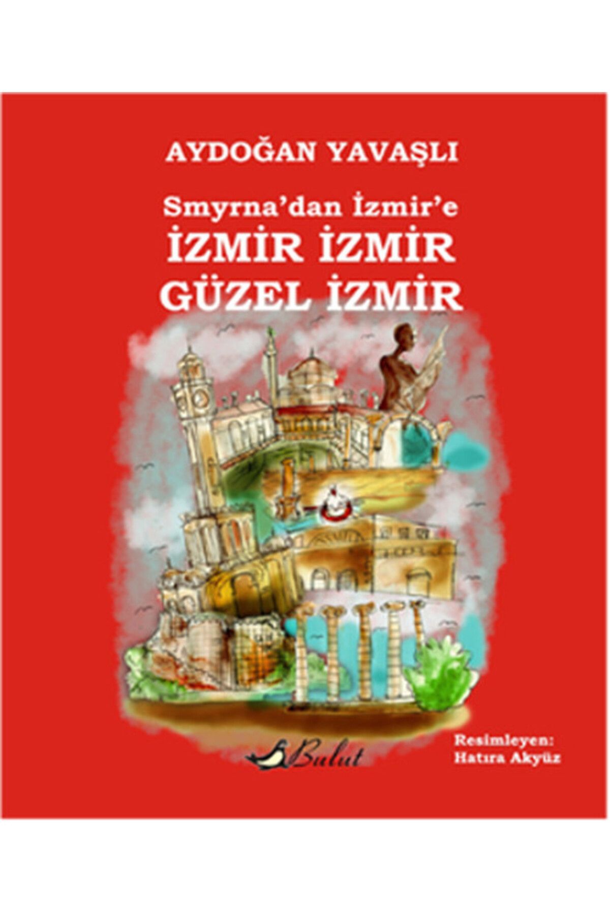 Bulut Yayınları Smyrna'dan İzmir'e İzmir İzmir Güzel İzmir