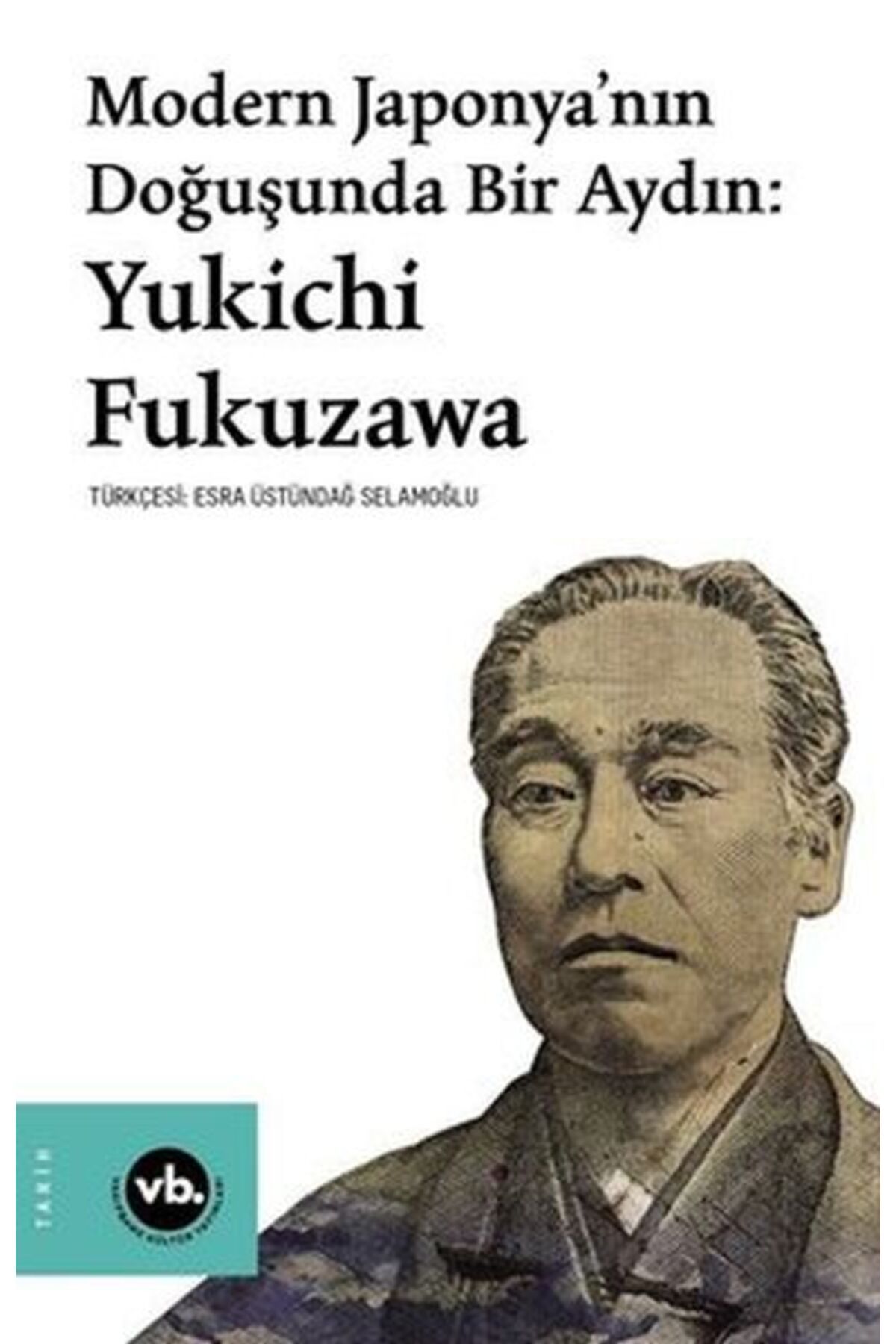 Vakıfbank Kültür Yayınları Modern Japonya’nın Doğuşunda Bir Aydın: Yukichi Fukuzawa