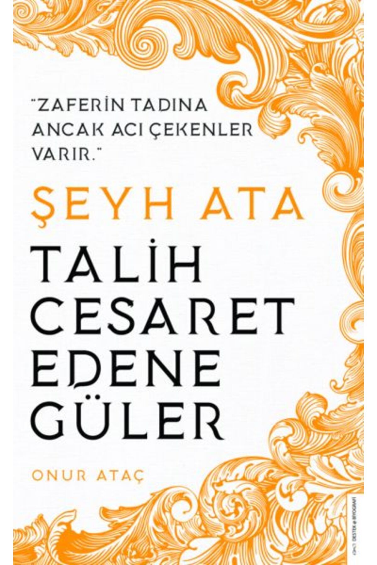 Destek Yayınları Şeyh Ata - Talih Cesaret Edene Güler