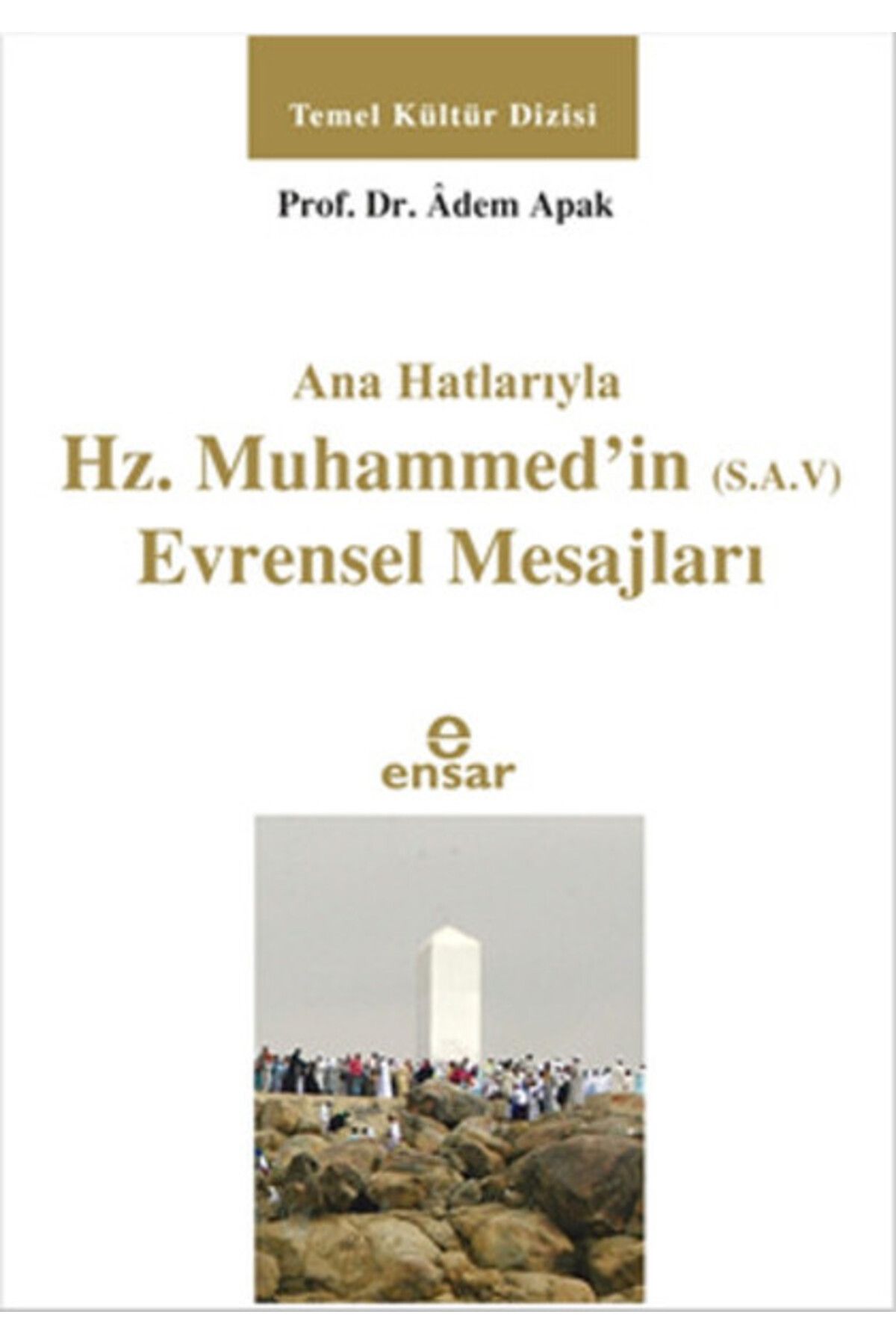 Ensar Neşriyat Ana Hatlarıyla Hz. Muhammedin (S.A.V) Evrensel Mesajları
