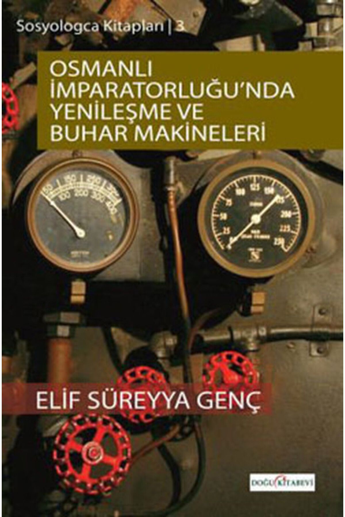 Doğu Kitabevi Osmanlı İmparatorluğu'nda Yenileşme Ve Buhar Makineleri