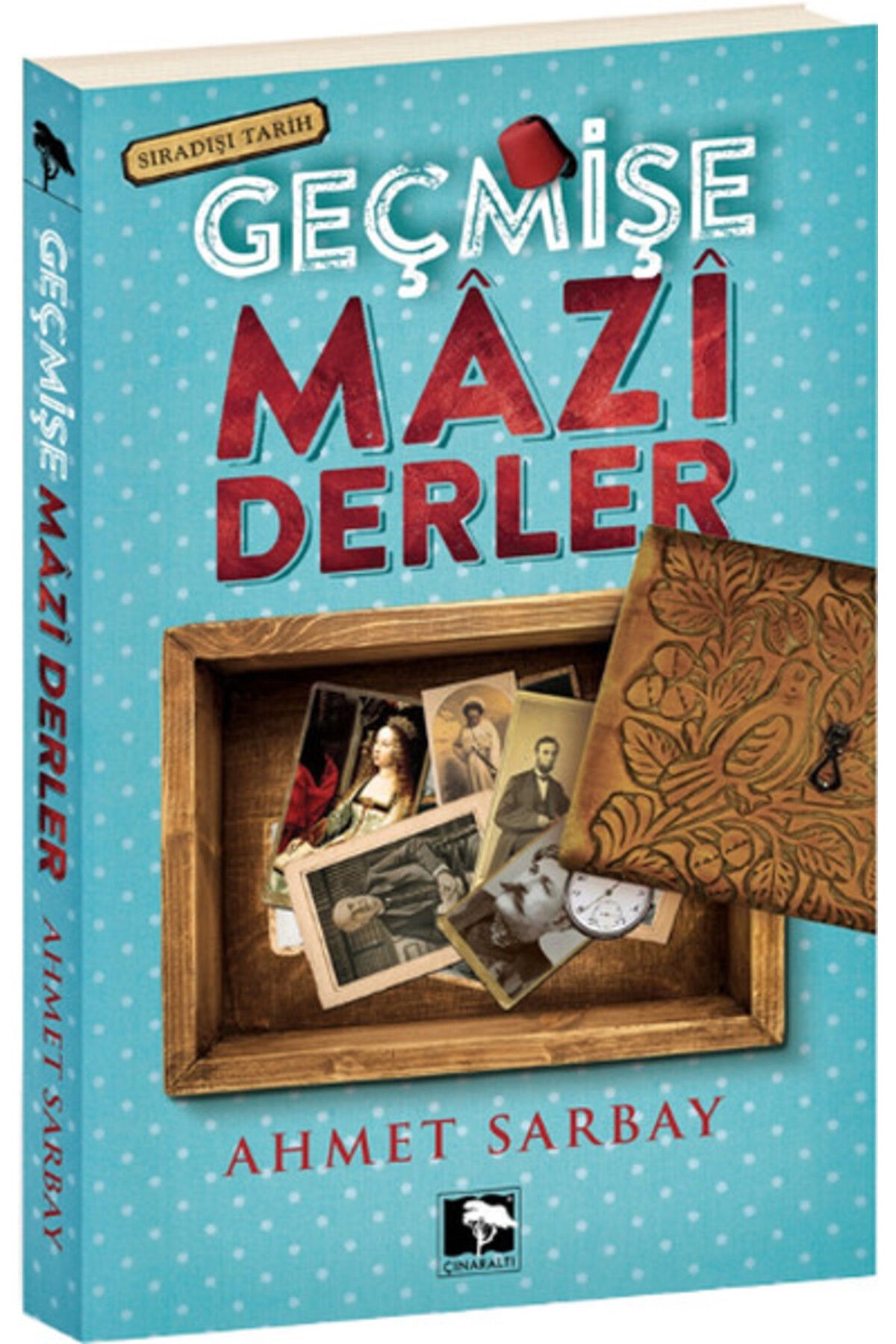 Çınaraltı Yayınları Geçmişe Mazi Derler