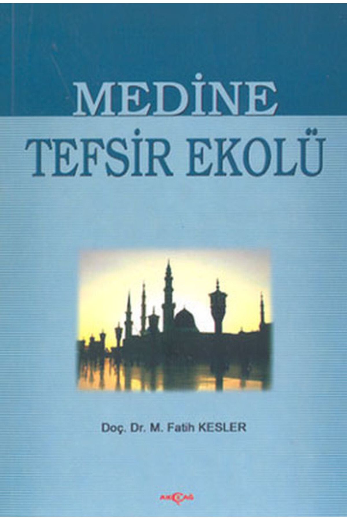 Akçağ Yayınları Medine Tefsir Ekolü