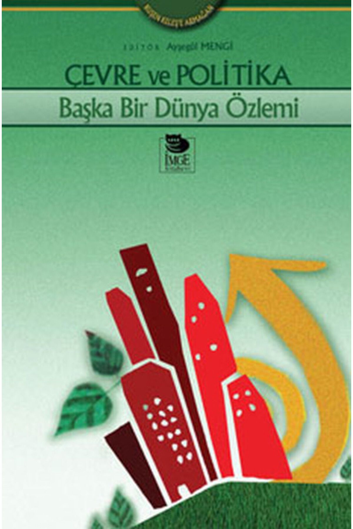 Destek Yayınları Çevre ve Politika Başka Bir Dünya Özlemi