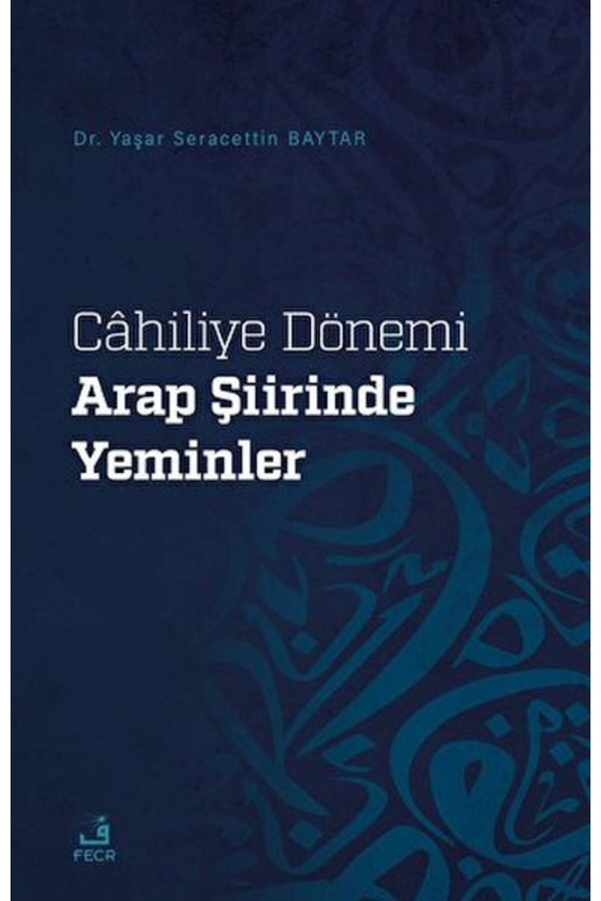 Fecr Yayınları Cahiliye Dönemi Arap Şiirinde Yeminler