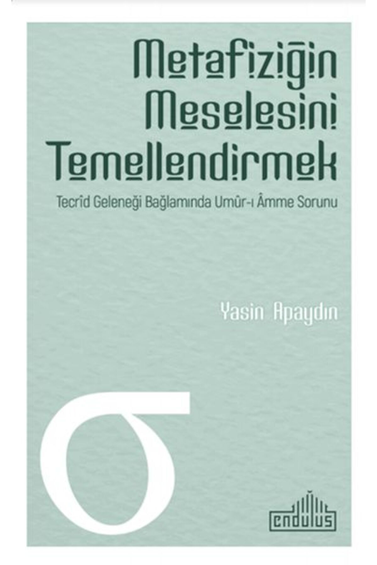 Endülüs Yayınları Metafiziğin Meselesini Temellendirmek