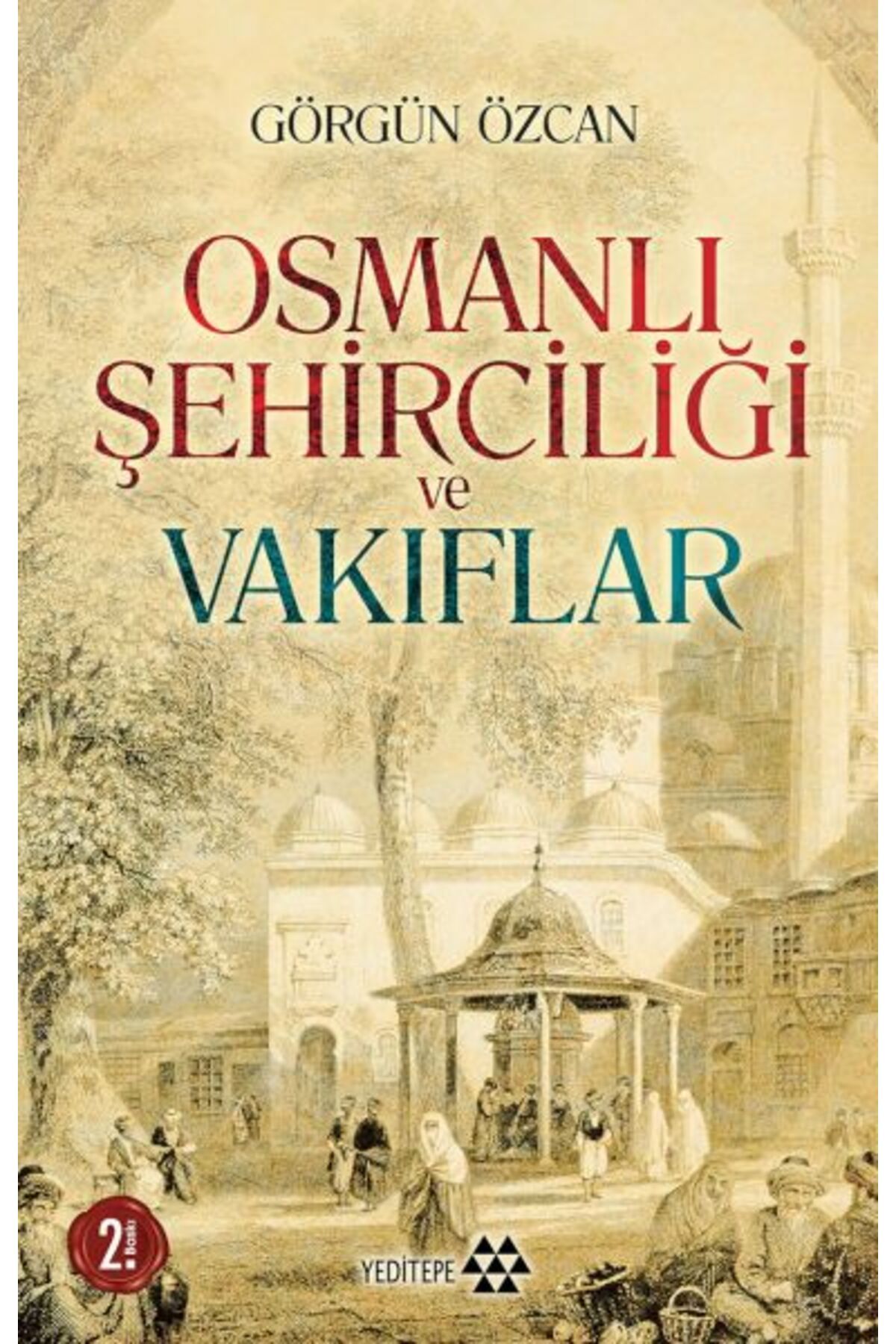 Yeditepe Yayınevi Osmanlı Şehirciliği ve Vakıflar